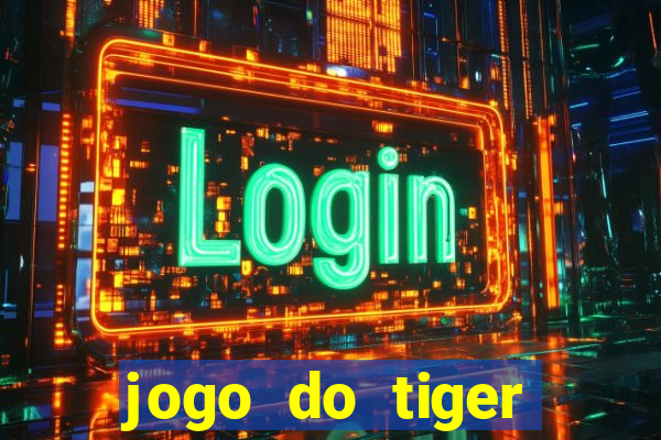 jogo do tiger gratis sem deposito