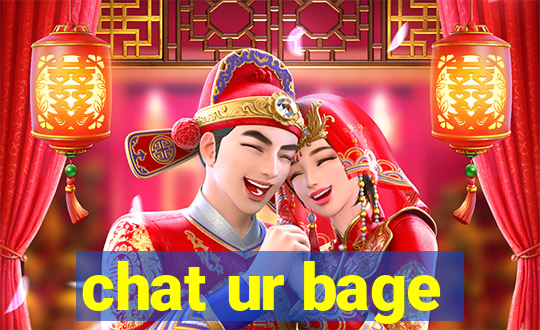 chat ur bage