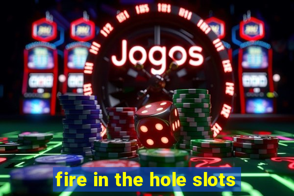 fire in the hole slots