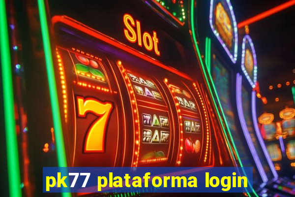 pk77 plataforma login