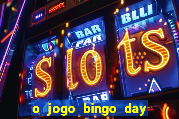 o jogo bingo day paga mesmo