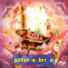 pltfor e brr e que 2024