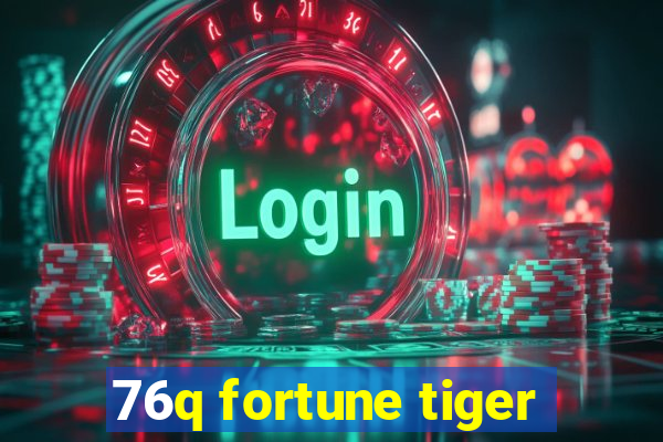 76q fortune tiger