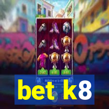 bet k8