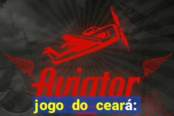 jogo do ceará: onde assistir