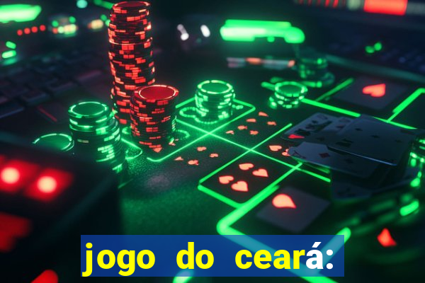 jogo do ceará: onde assistir