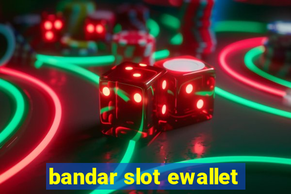 bandar slot ewallet