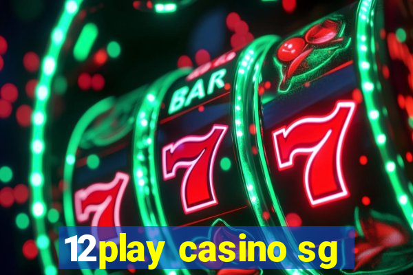 12play casino sg