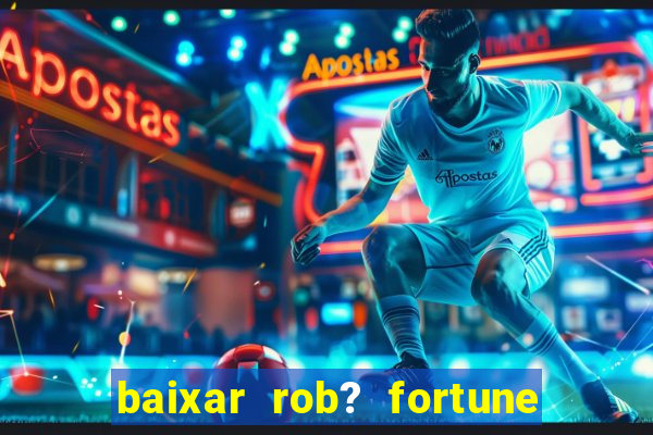 baixar rob? fortune tiger grátis