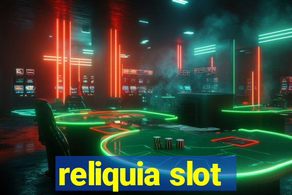 reliquia slot