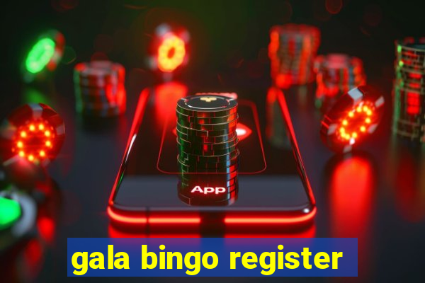 gala bingo register