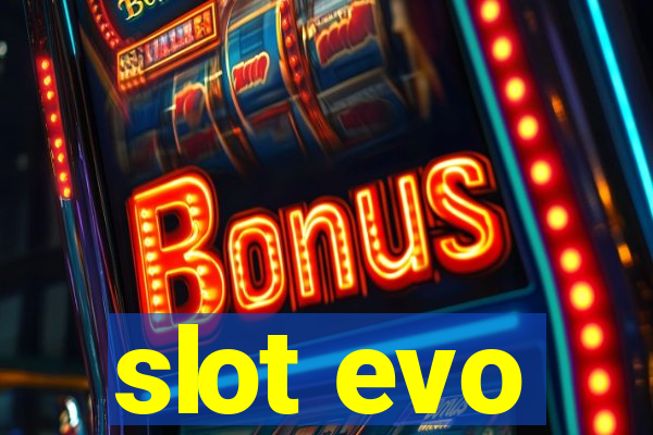 slot evo