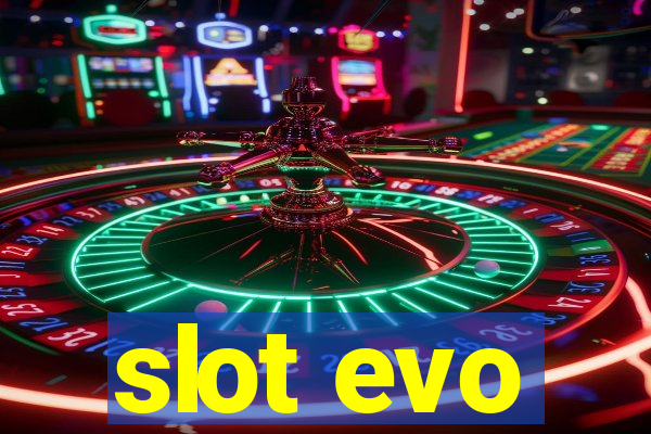 slot evo