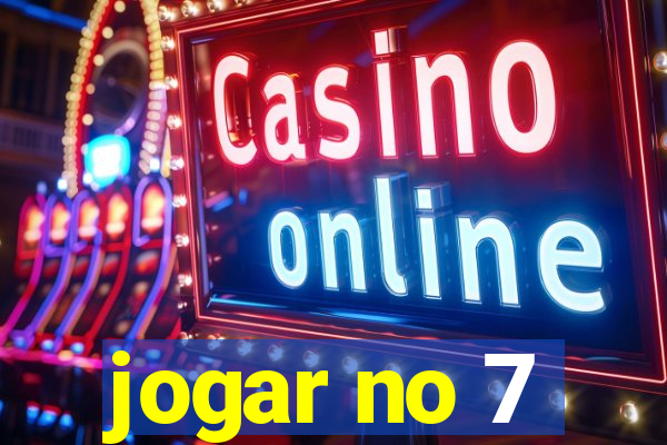 jogar no 7