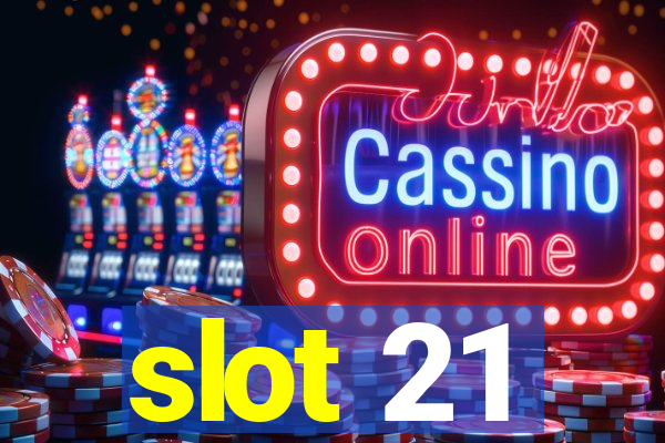 slot 21