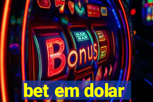 bet em dolar