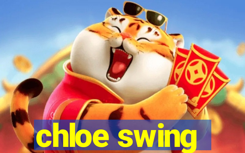 chloe swing