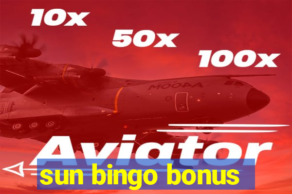 sun bingo bonus