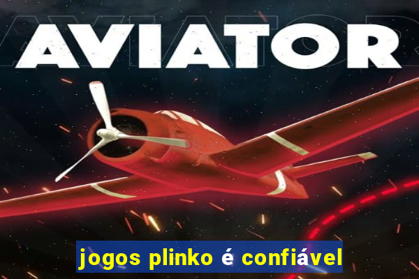 jogos plinko é confiável