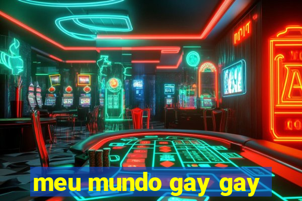 meu mundo gay gay