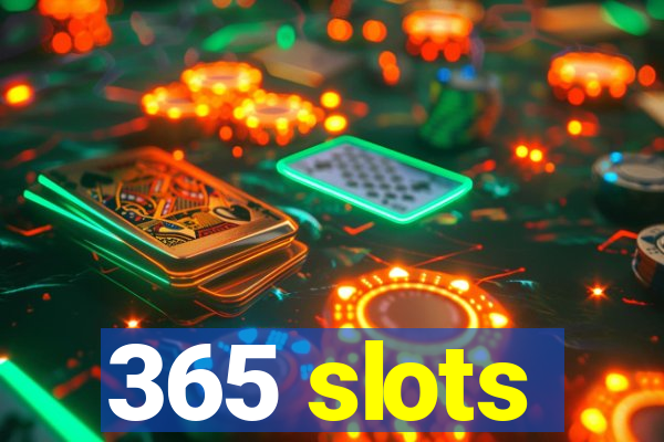 365 slots