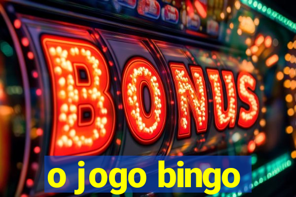 o jogo bingo