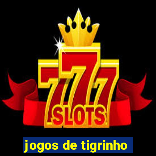 jogos de tigrinho