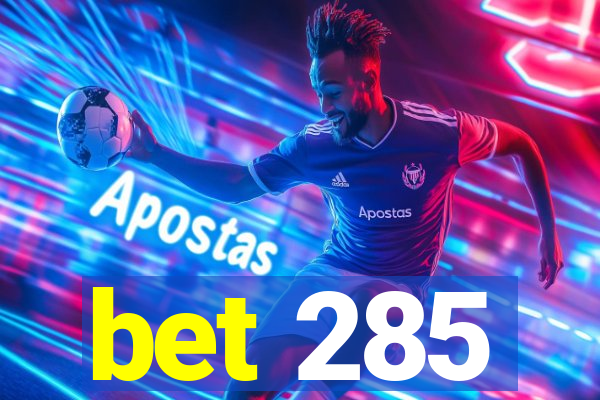 bet 285