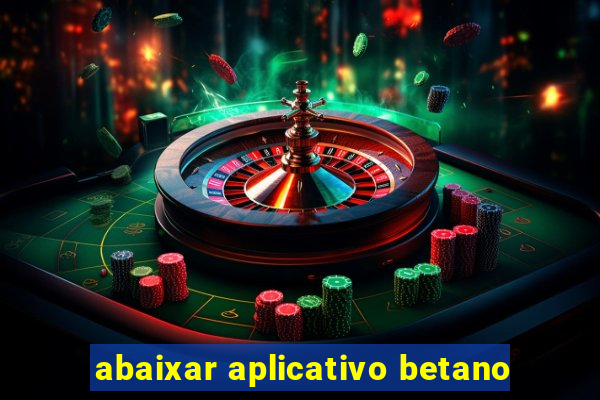 abaixar aplicativo betano