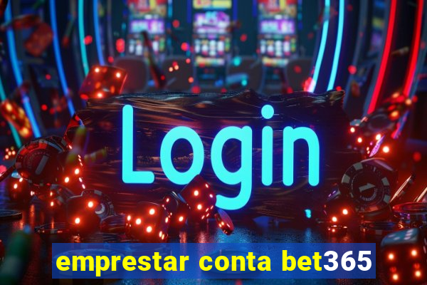 emprestar conta bet365