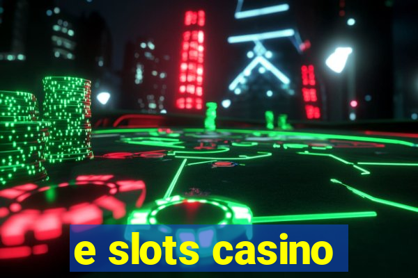 e slots casino