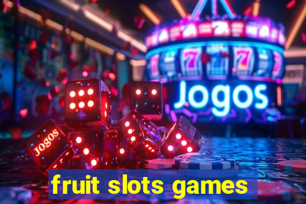 fruit slots games