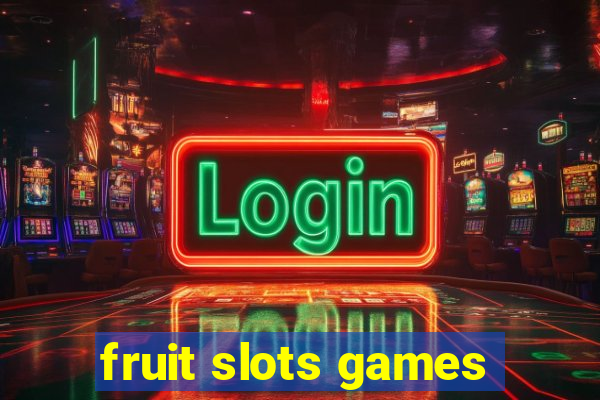 fruit slots games