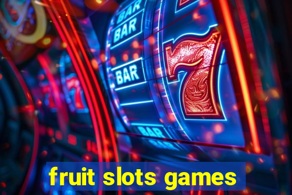 fruit slots games