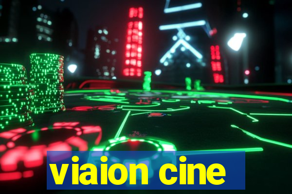 viaion cine