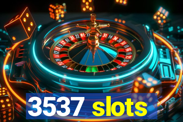 3537 slots