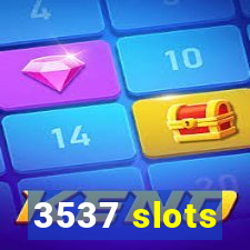 3537 slots