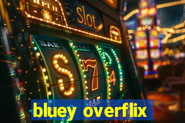 bluey overflix