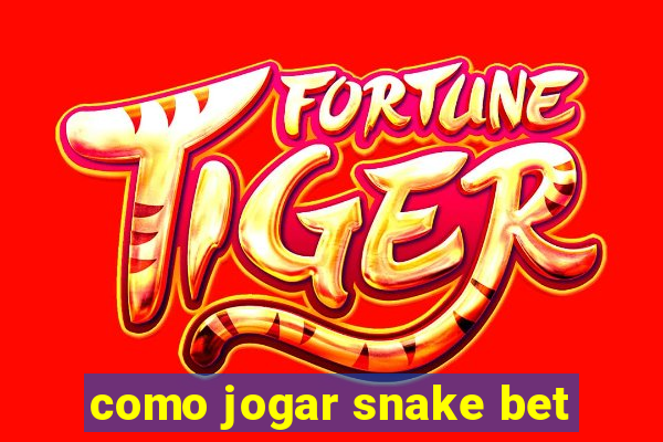 como jogar snake bet