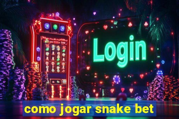 como jogar snake bet