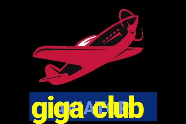 giga club