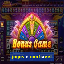 jogos é confiável