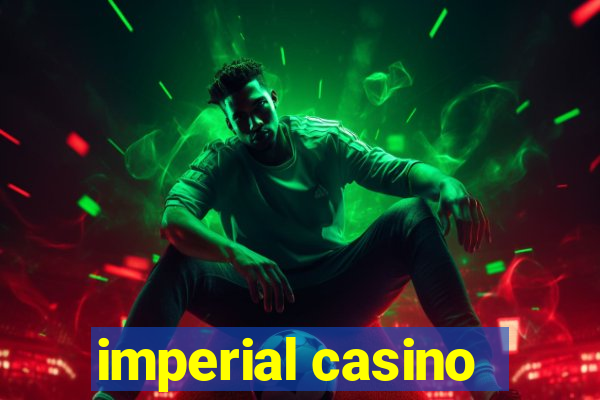 imperial casino