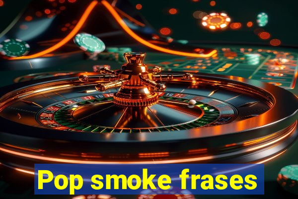 Pop smoke frases