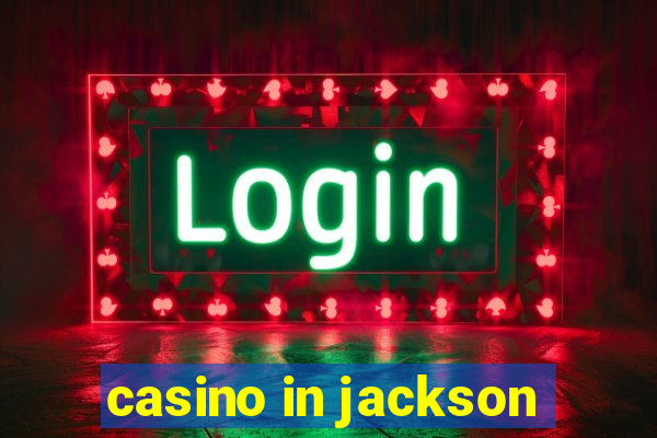 casino in jackson