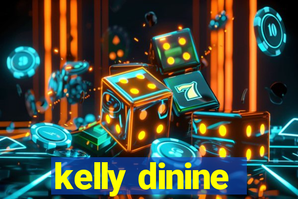 kelly dinine