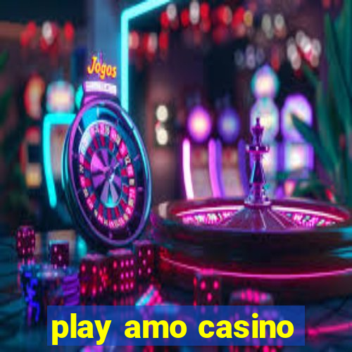 play amo casino