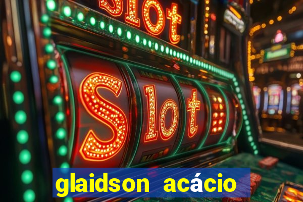 glaidson acácio dos santos