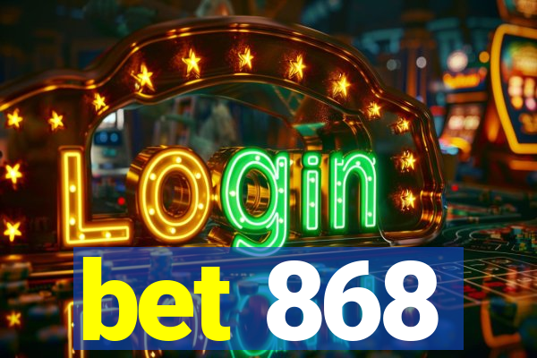 bet 868