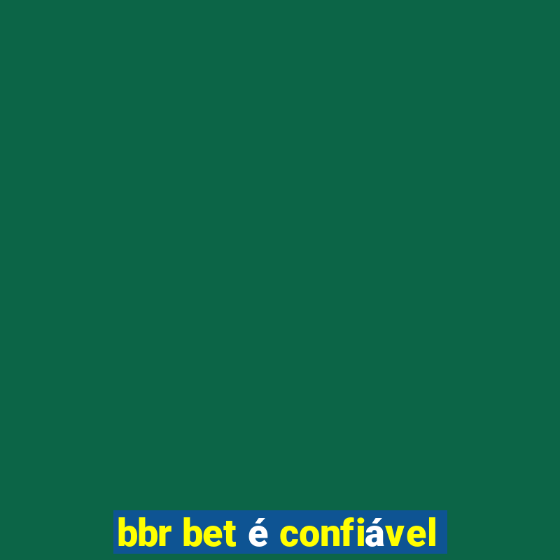 bbr bet é confiável